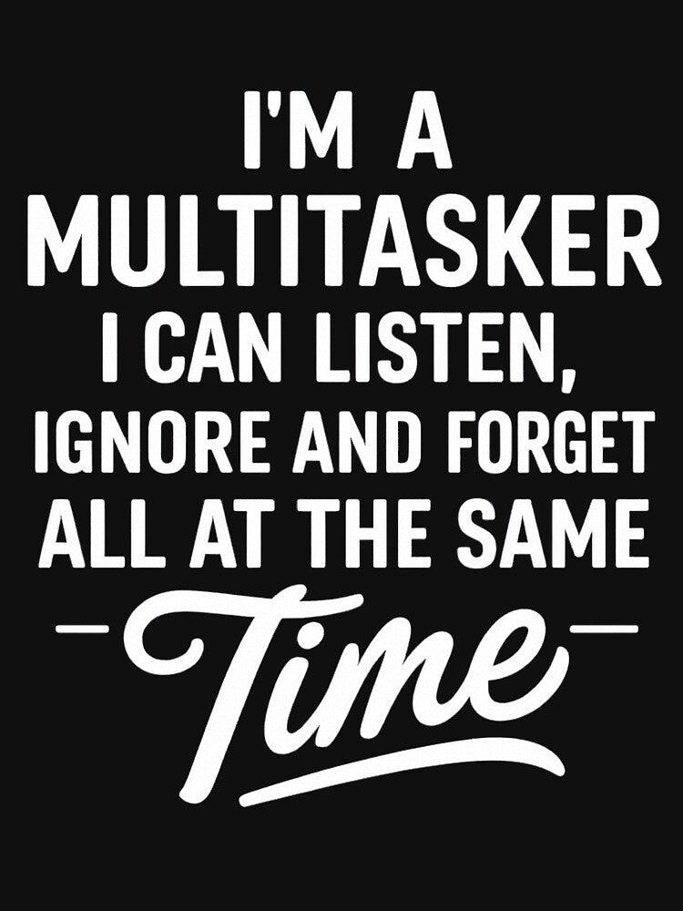 I'm A Multitasker I Can Listen, Ignore Forget at Same Time by hemagamo T-Shirts, Hoodie, Sweatshirt (Image 3)