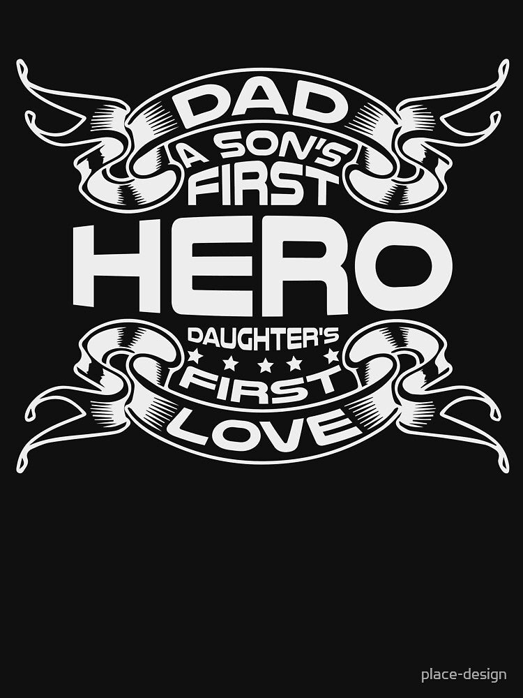 DAD A SON'S FIRST HERO DAUGHTER FIRST LOVE by place-design T-Shirts, Hoodie, Sweatshirt | BlankRebels.com (Image 3)