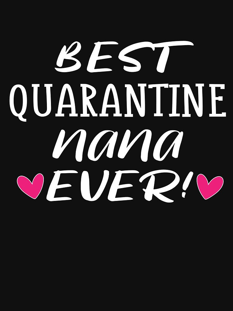 Best Quarantine Nana Ever by Merch By ika T-Shirts, Hoodie, Sweatshirt | BlankRebels.com (Image 3)