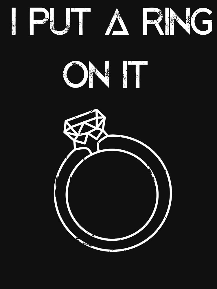 I Put  A Ring  On It by EmiAndMike T-Shirts, Hoodie, Sweatshirt | BlankRebels.com (Image 3)