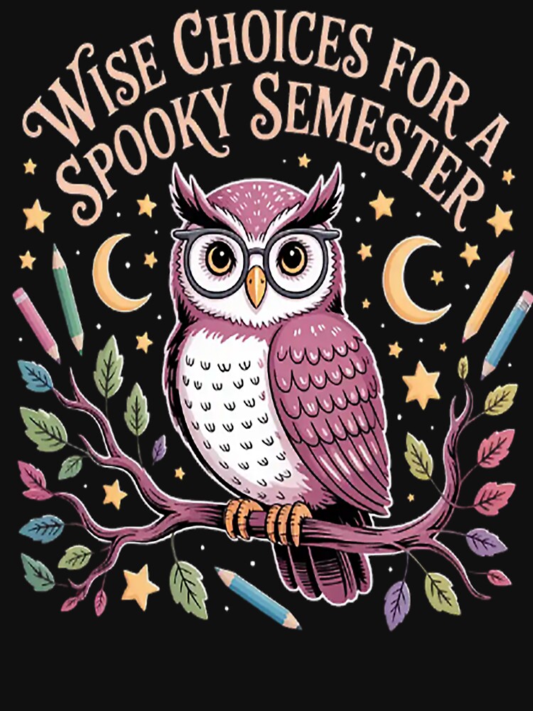 Stay Wise Wise Choices For A Spooky Semester by brinbotty T-Shirts, Hoodie, Sweatshirt | BlankRebels.com (Image 3)