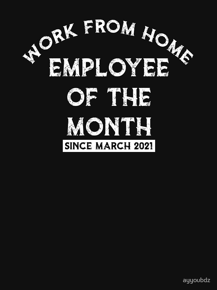 Work From Home Employee of The Month Since March 2021 Gifts by ayyoubdz T-Shirts, Hoodie, Sweatshirt (Image 3)