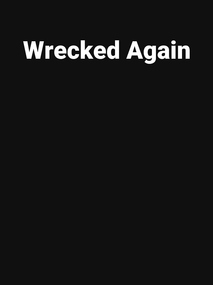 Wrecked Again by Text-based T-Shirts and Gifts Hoodie, Sweatshirt | BlankRebels.com (Image 3)