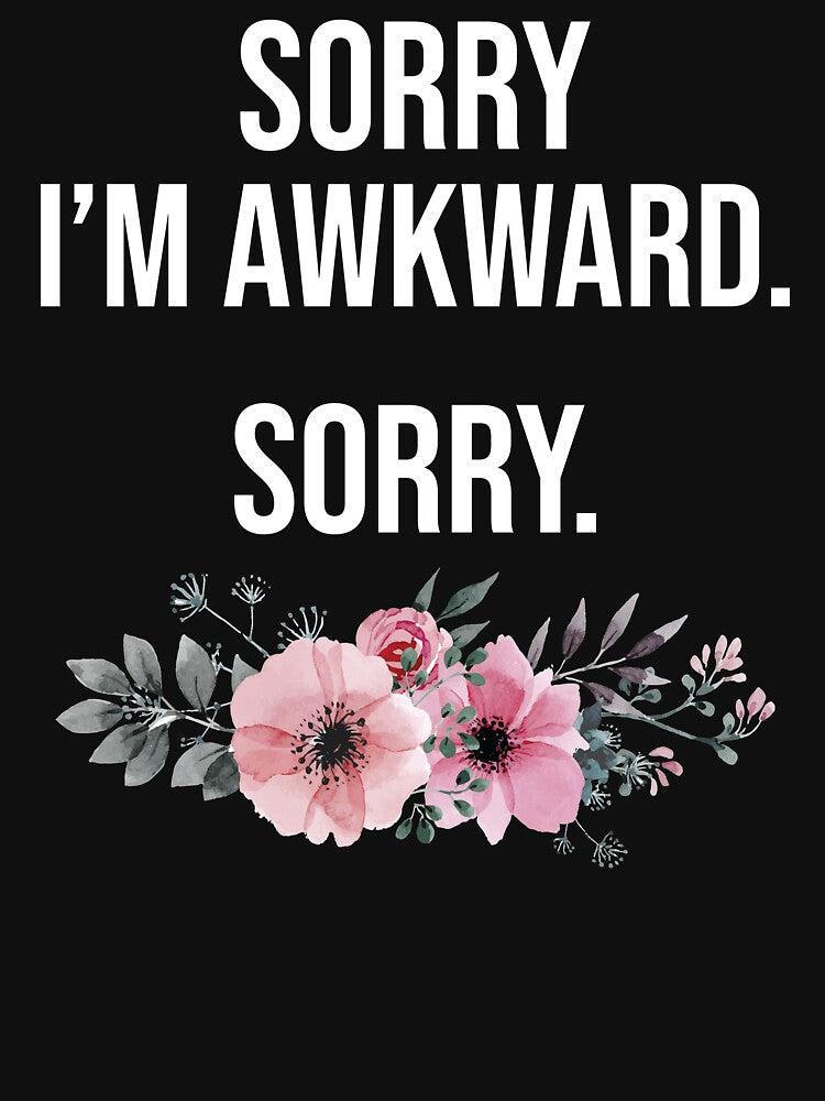 Sorry I'm Awkward Sorry Sarcastic Meme Quote by Nizar Designs T-Shirts, Hoodie, Sweatshirt | BlankRebels.com (Image 3)