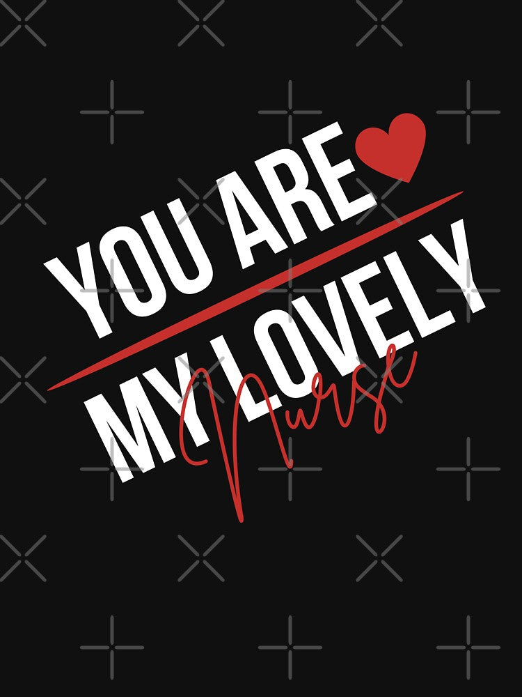 Nursing,You are My Lovely nurse by behappysiempre T-Shirts, Hoodie, Sweatshirt | BlankRebels.com (Image 3)
