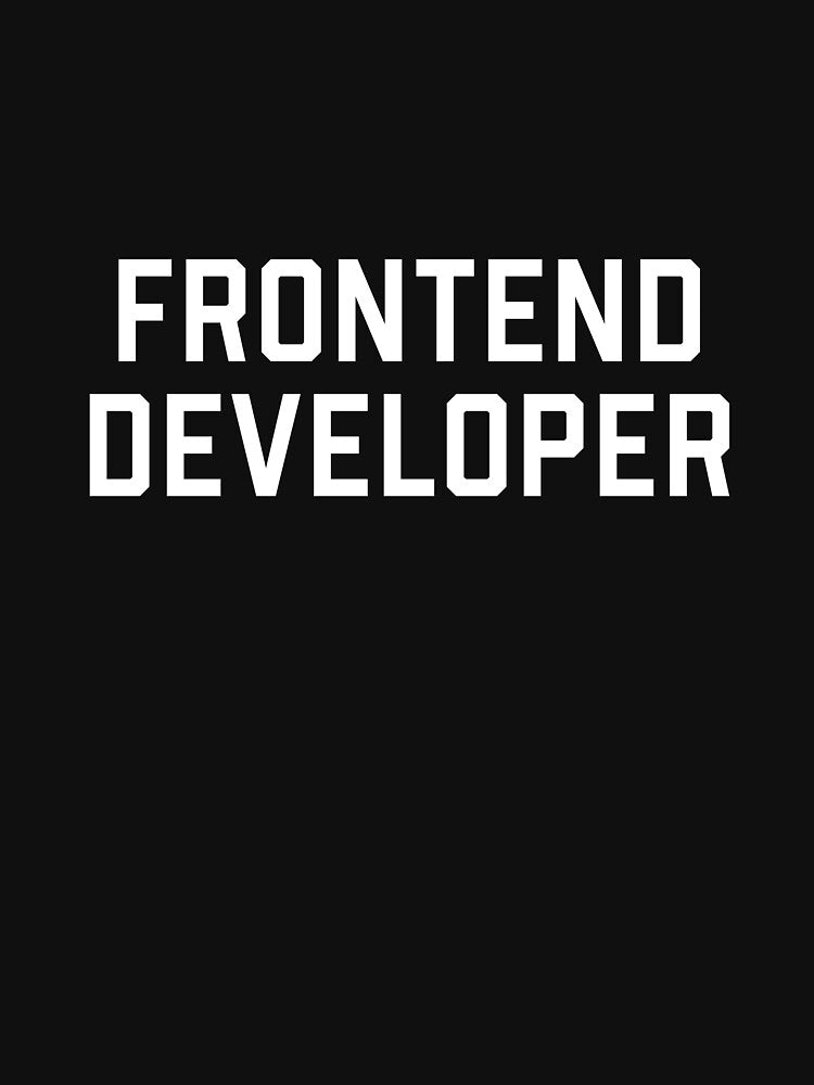 Frontend Developer T-Shirt – Funny Coding & Web Dev Design for Programmers by petersweater