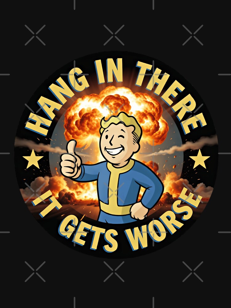 Hang There Gets Worse Ironic Humor T-Shirts, Hoodie, Sweatshirt
