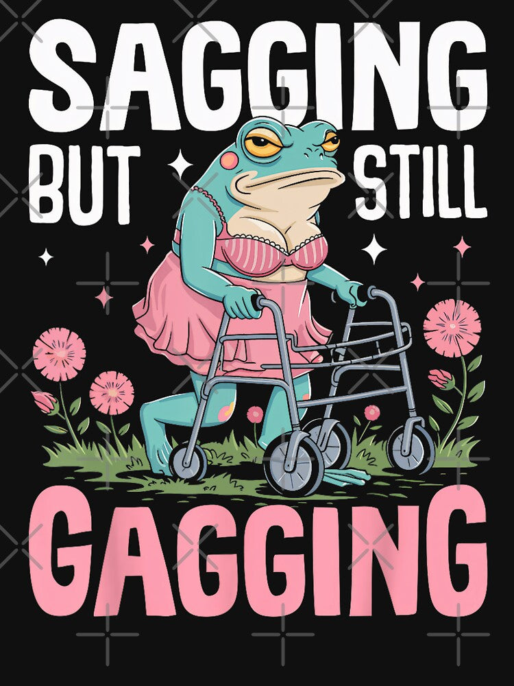 Humor Frog Sagging But Still Gagging Funny Frog Meme T-Shirts, Hoodie, Sweatshirt
