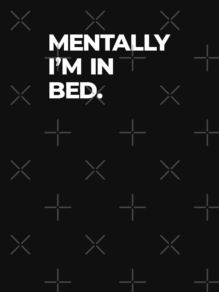 Mentally I’m in Bed – Funny Relatable Quote by FriskySloths T-Shirts, Hoodie, Sweatshirt | BlankRebels.com (Image 3)