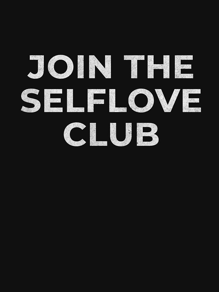 Self-Love Club" T-Shirt by Rexxtees Hoodie, Sweatshirt | BlankRebels.com (Image 3)