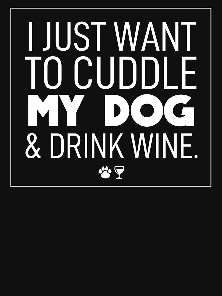 Dog mom | I just want to cuddle my dog & drink wine by ElevenVoid