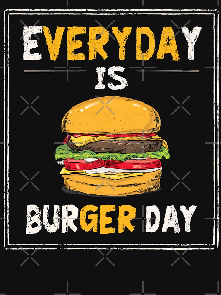 Everyday is Burger Day by StudioRedKoala T-Shirts, Hoodie, Sweatshirt | BlankRebels.com (Image 3)