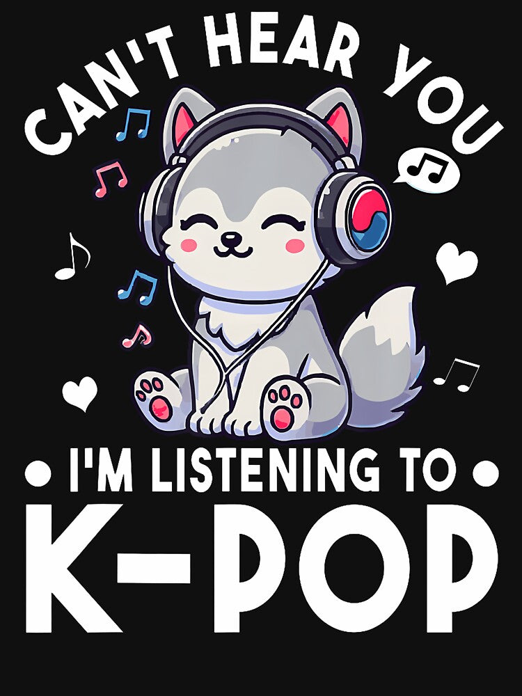Can'T Hear You I'M Listening Kpop Wolf K Pop T-Shirts, Hoodie, Sweatshirt