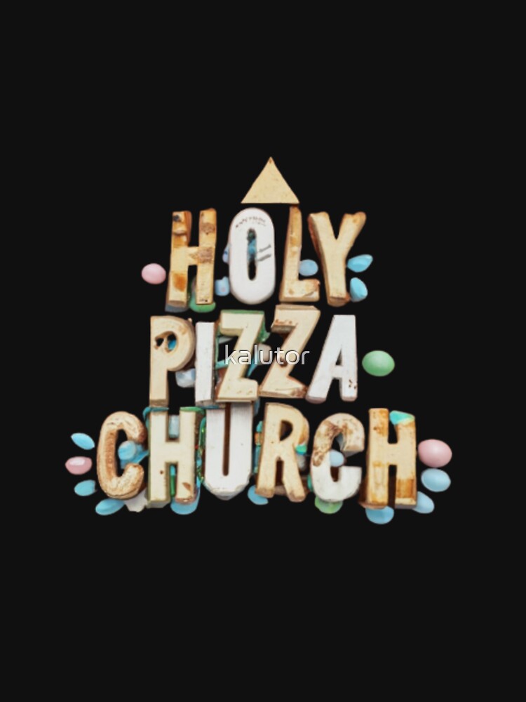 Holy Pizza Church by kalutor T-Shirts, Hoodie, Sweatshirt | BlankRebels.com (Image 3)