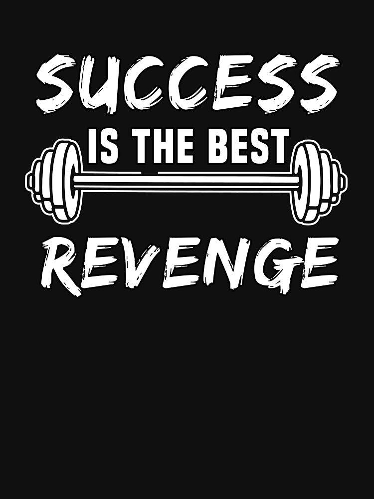 Success is the best revenge motivational gym quote by FozoxShop T-Shirts, Hoodie, Sweatshirt | BlankRebels.com (Image 3)