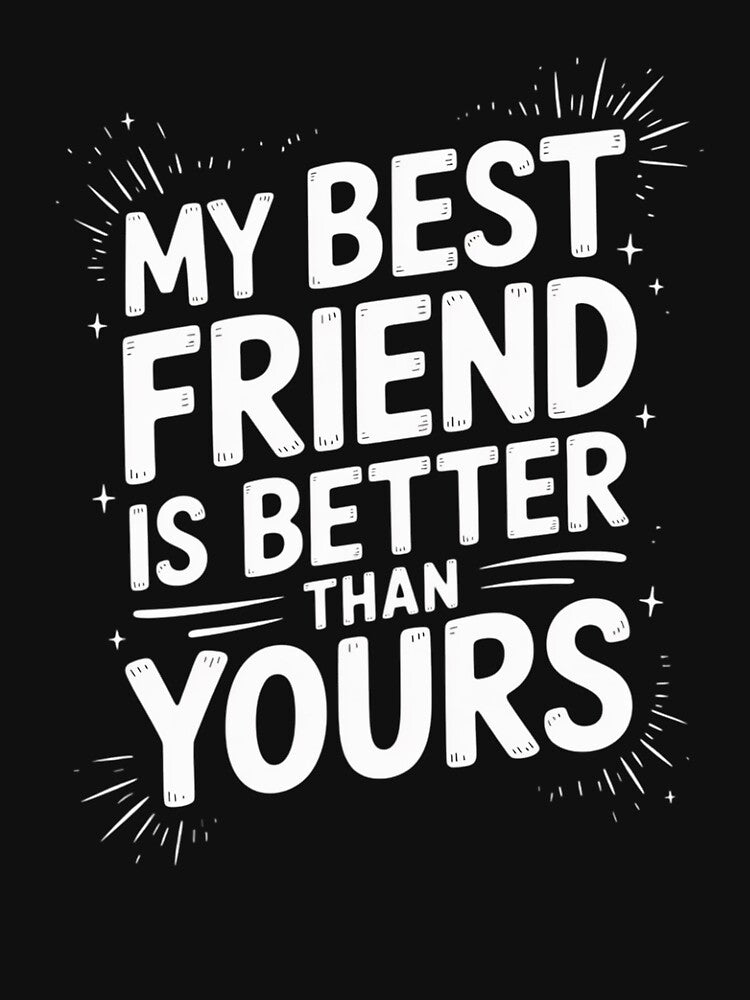 My Best Friend Is Better Than Yours   BFF Gift by hettingerchaim T-Shirts, Hoodie, Sweatshirt | BlankRebels.com (Image 3)