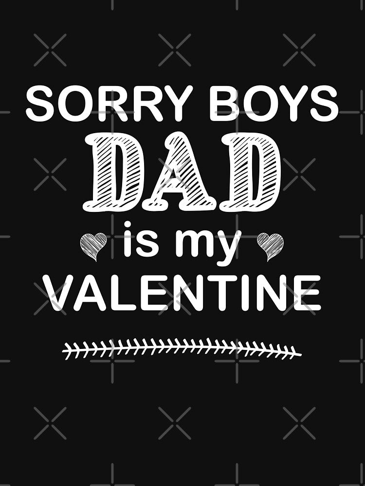 Sorry Boys Dad Is My Valentine T-Shirt by BlackDodo Hoodie, Sweatshirt | BlankRebels.com (Image 3)