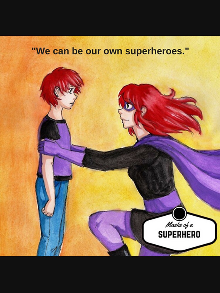 We Can Be Our Own Superheroes T-Shirts, Hoodie, Sweatshirt