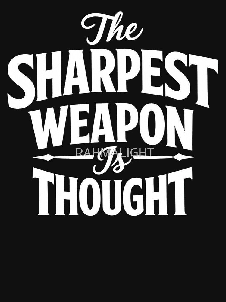 The Sharpest Weapon Is Thought – Minimalist Typography Quote Design by RAHMALIGHT T-Shirts, Hoodie, Sweatshirt (Image 3)