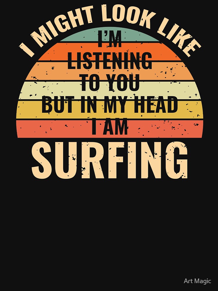 I'm Not Listening In My Head Funny Surfing Gift by stareongroup T-Shirts, Hoodie, Sweatshirt | BlankRebels.com (Image 3)