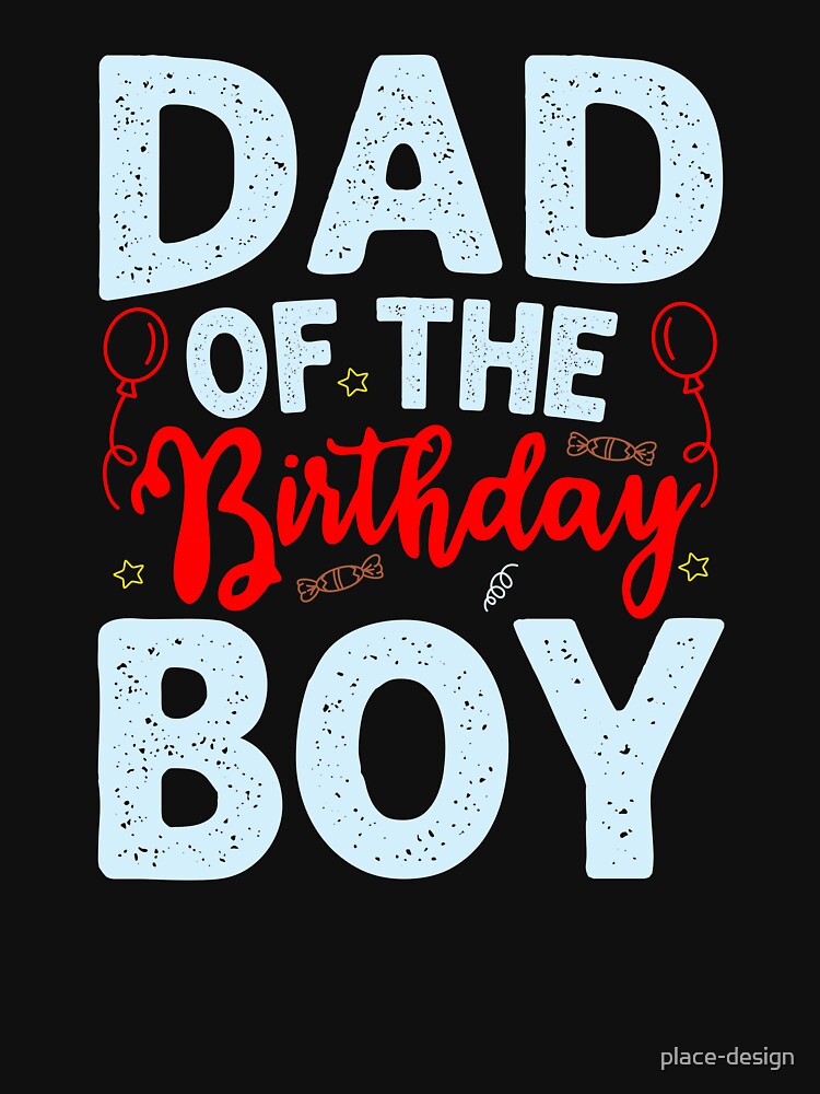 DAD OF THE BIRTHDAY BOY by place-design T-Shirts, Hoodie, Sweatshirt | BlankRebels.com (Image 3)