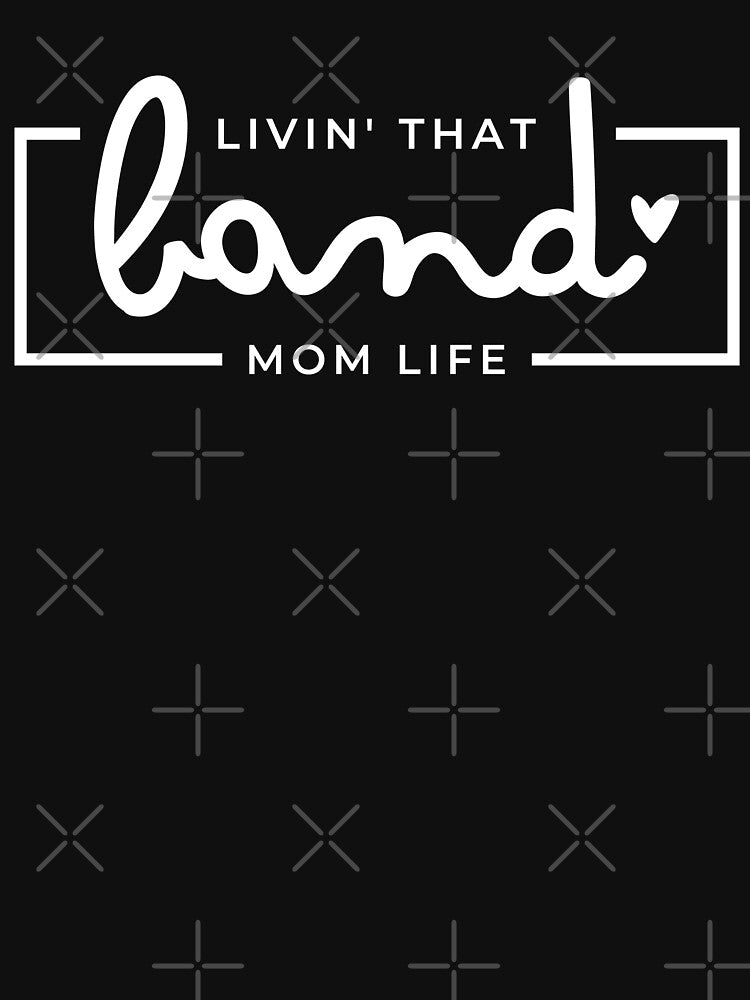 Livin That Band Mom Life, Band Mom, Band Mama, Marching Band Mom Life by singRsong T-Shirts, Hoodie, Sweatshirt (Image 3)