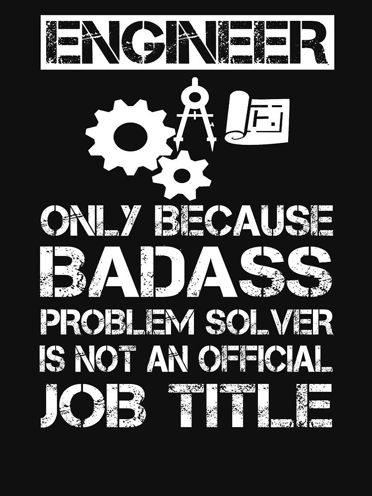 Engineer Only Because Badass Problem Solver Is Not An Official Job Tittle by ktmaem T-Shirts, Hoodie, Sweatshirt (Image 3)