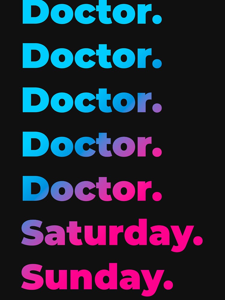 Doctor. Saturday. Sunday. by SVPOD T-Shirts, Hoodie, Sweatshirt | BlankRebels.com (Image 3)