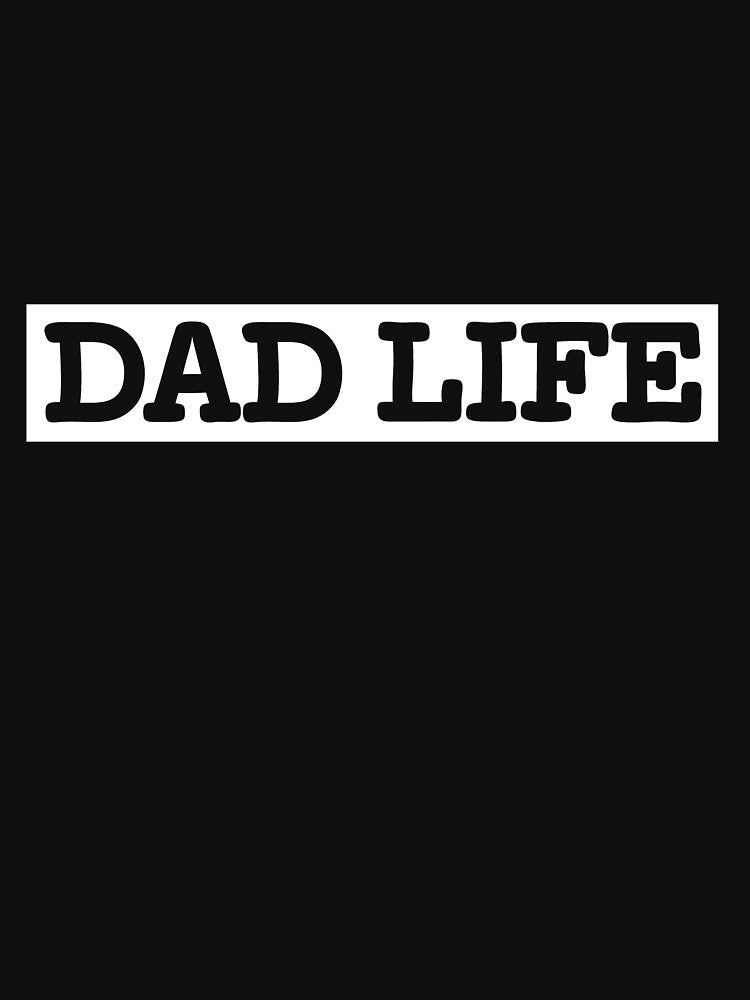 DAD LIFE by johnny99987 T-Shirts, Hoodie, Sweatshirt | BlankRebels.com (Image 3)