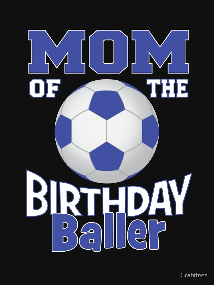 Mom Of The Birthday Baller Soccer Lover B-day Party design by Grabitees