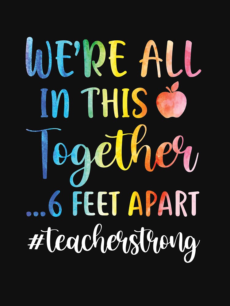 We're All In This Together 6 Feet Apart Teacher Strong by DanielleNicolet T-Shirts, Hoodie, Sweatshirt (Image 3)