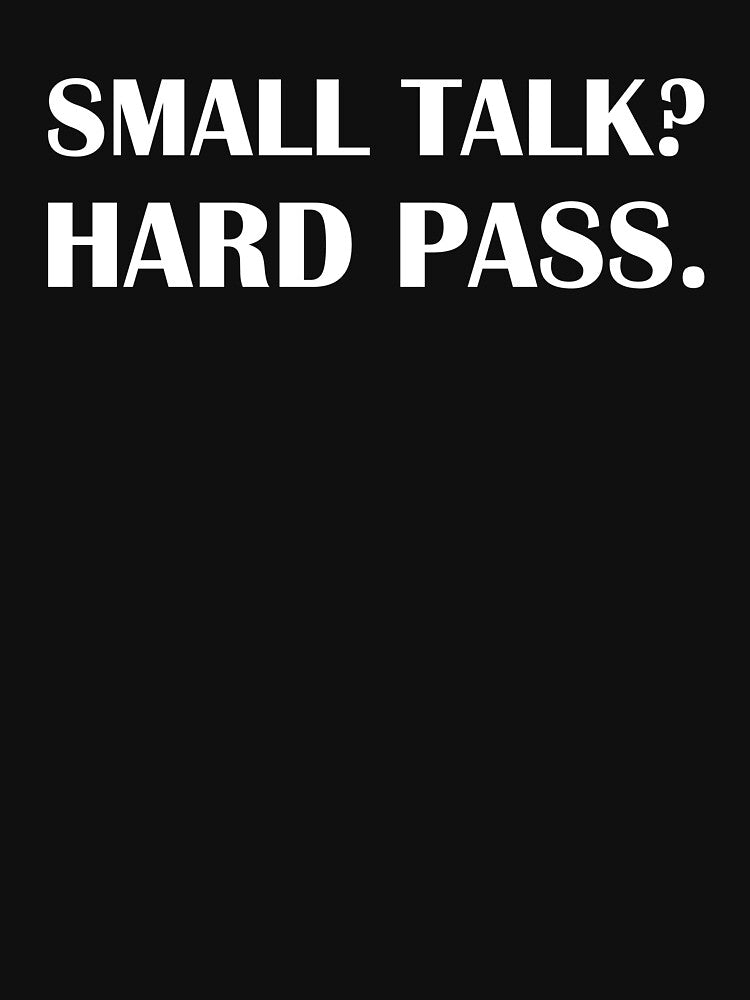 Small Talk? Hard Pass. / Introvert Joke Funny T-Shirt Label by introvertvibes