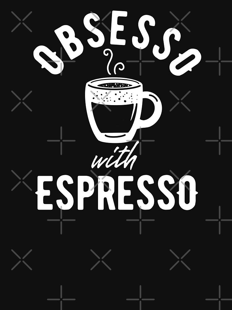 Obsesso with espresso - coffee lover design by Gerhanj T-Shirts, Hoodie, Sweatshirt | BlankRebels.com (Image 3)