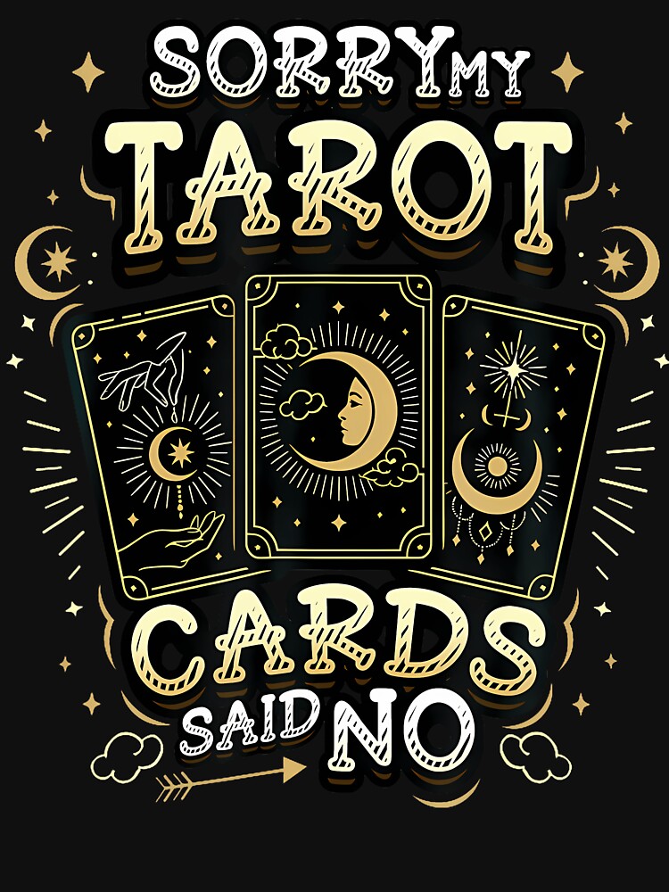 Sorry My Tarot Cards Said No Funny Tarot Reading by AlbertaDana T-Shirts, Hoodie, Sweatshirt | BlankRebels.com (Image 3)