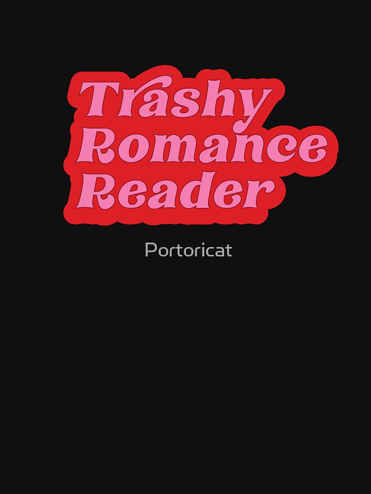 Trashy romance reader by Portoricat T-Shirts, Hoodie, Sweatshirt | BlankRebels.com (Image 3)
