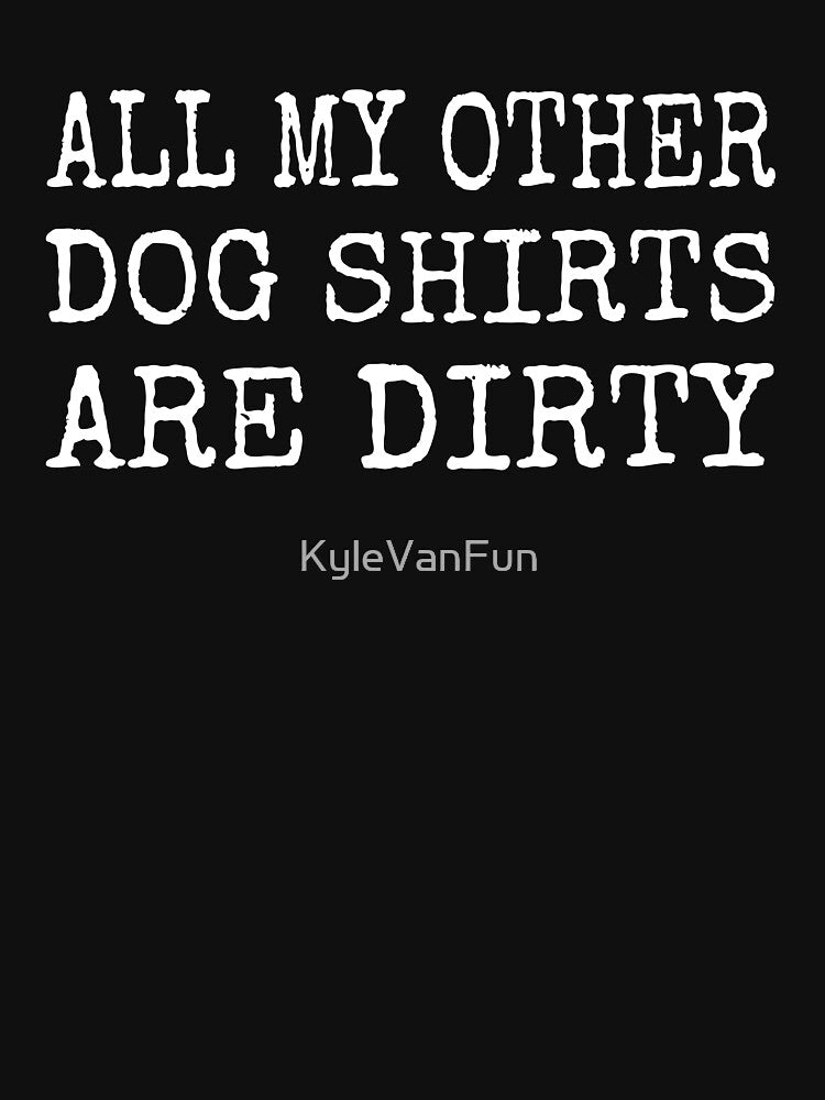 All my other dog Shirt are dirty by KyleVanFun Hoodie, Sweatshirt | BlankRebels.com (Image 3)