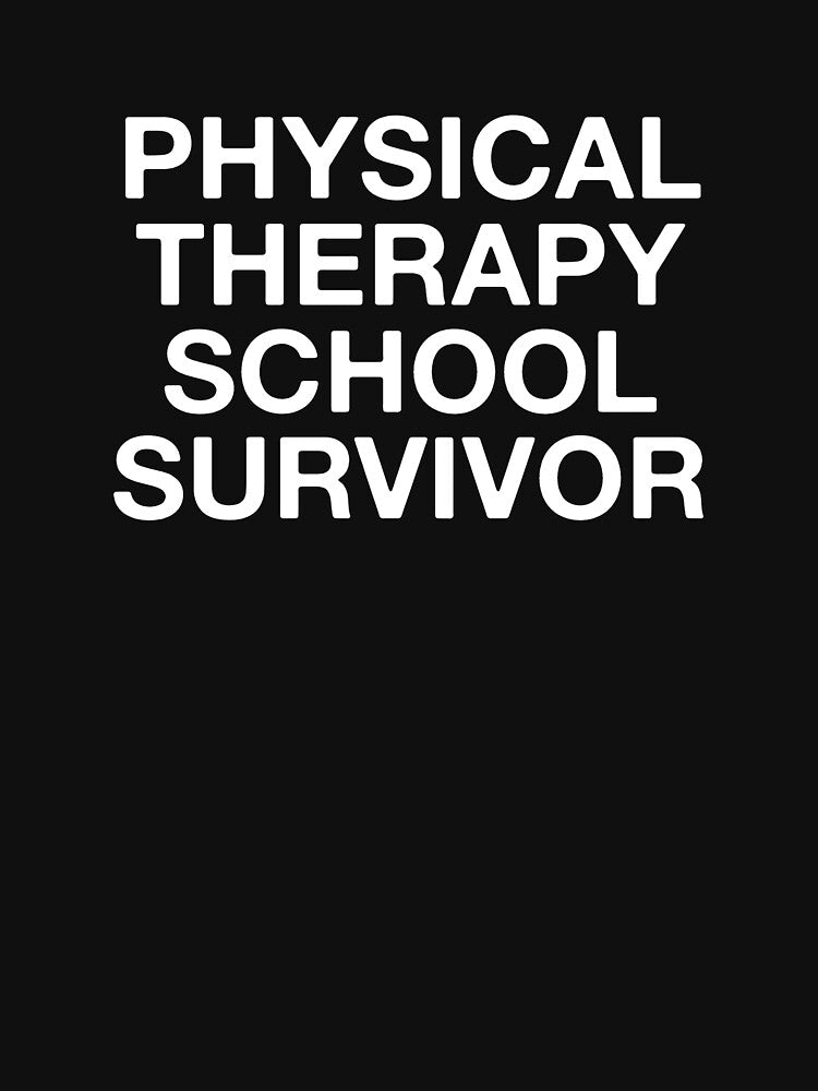 Physical Therapy School Survivor by Vanover Designs T-Shirts, Hoodie, Sweatshirt | BlankRebels.com (Image 3)