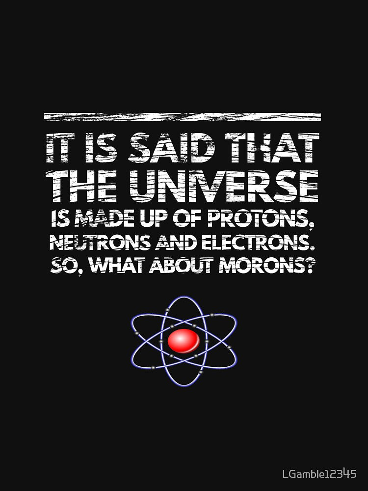 Funny Protons Neutrons Morons T-Shirts, Hoodie, Sweatshirt