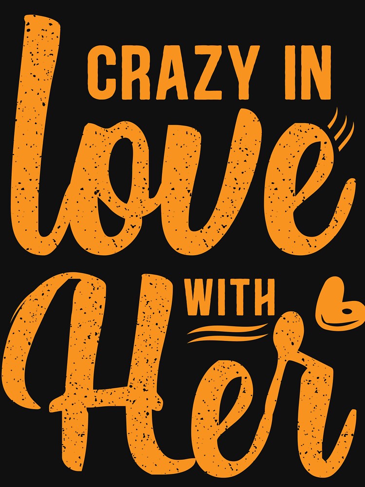 Crazy in love with her by HubbUK T-Shirts, Hoodie, Sweatshirt | BlankRebels.com (Image 3)