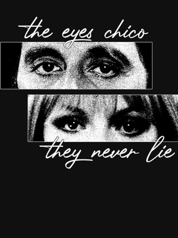 The Eyes Chico Cult Movie Quote Minimal Typography Pop Art  For Men, For Women by PatriciaWOsbor T-Shirts,... (Image 3)