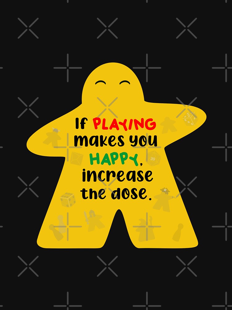If PLAYING makes you HAPPY, increase the dose. by AventurerosLúdicos T-Shirts, Hoodie, Sweatshirt | BlankRebels.com (Image 3)