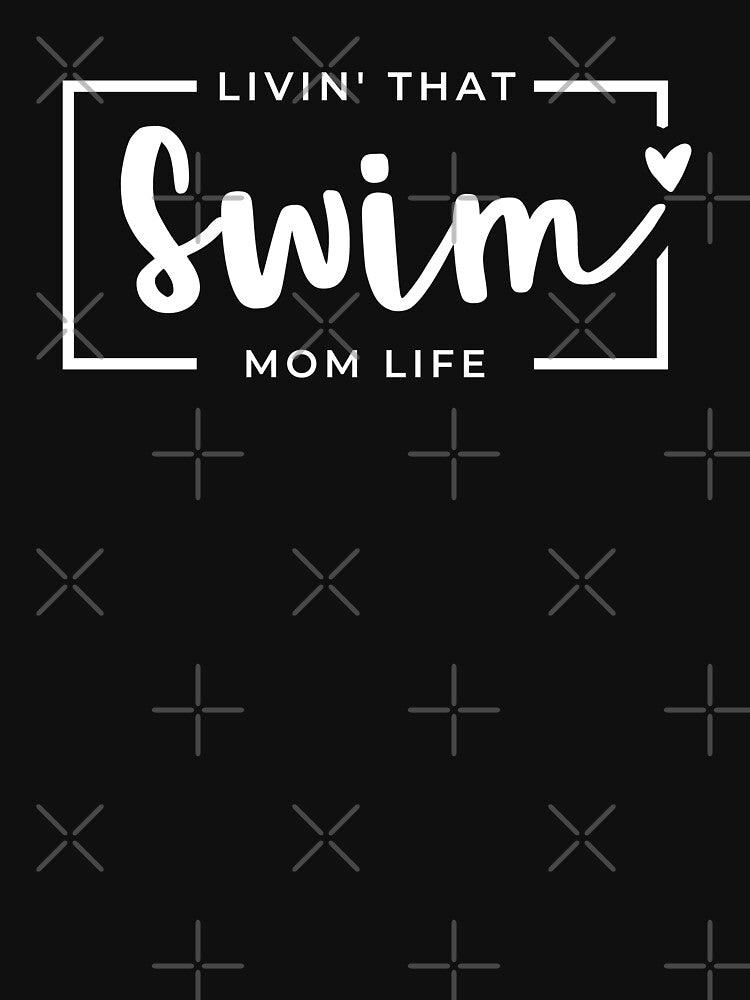 Livin That Swim Mom Life, Swimming Mom, Swimming Mama, Sports Mom Life by singRsong T-Shirts, Hoodie, Sweatshirt (Image 3)