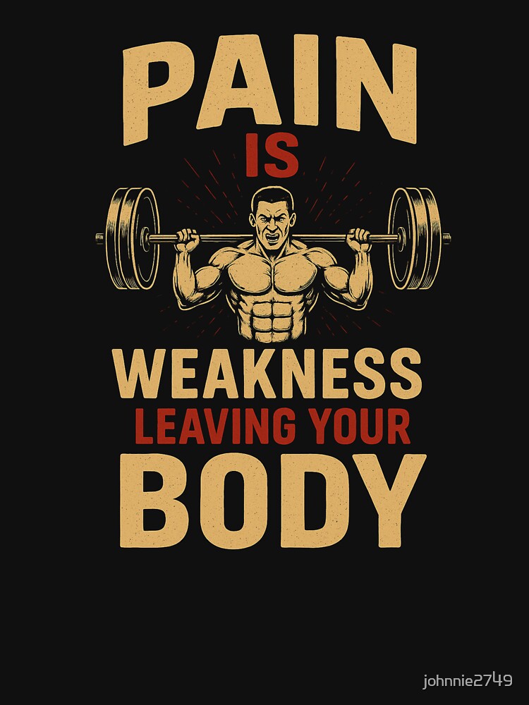 Pain Is Weakness Leaving Your Body – Motivational Workout by johnnie2749 T-Shirts, Hoodie, Sweatshirt (Image 3)