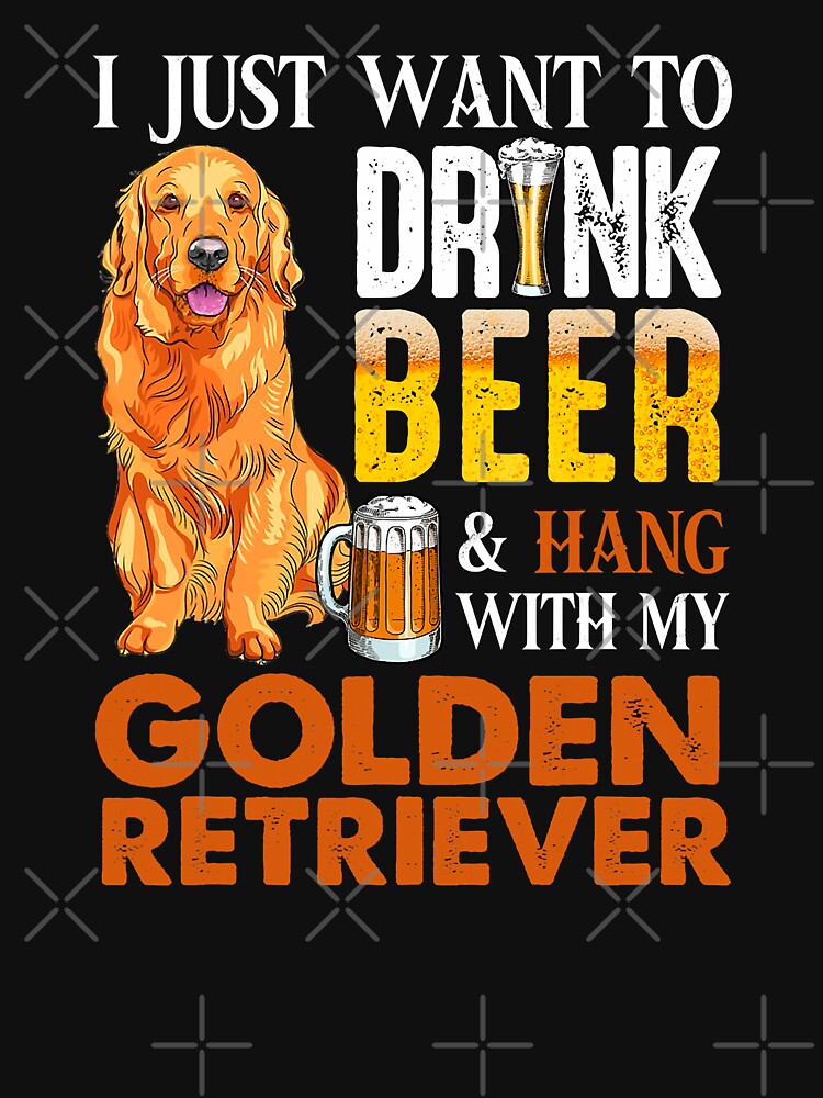 I Just Want To Drink Beer And Hang With My Golden Retriever by MichealExan T-Shirts, Hoodie, Sweatshirt (Image 3)
