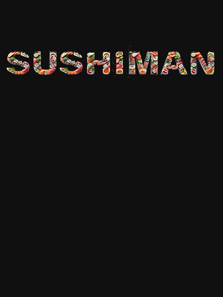 SUSHIMAN by Martin Jay T-Shirts, Hoodie, Sweatshirt | BlankRebels.com (Image 3)