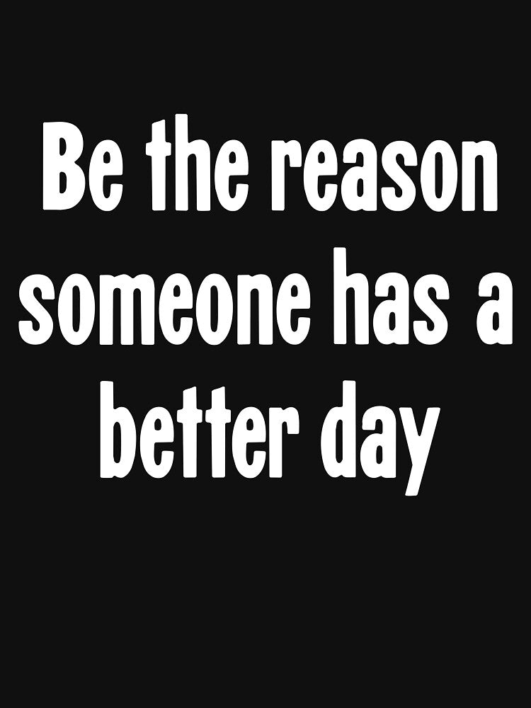 Be the Reason Someone Has A Better Day by Good-Looking Corpse T-Shirts, Hoodie, Sweatshirt | BlankRebels.com (Image 3)