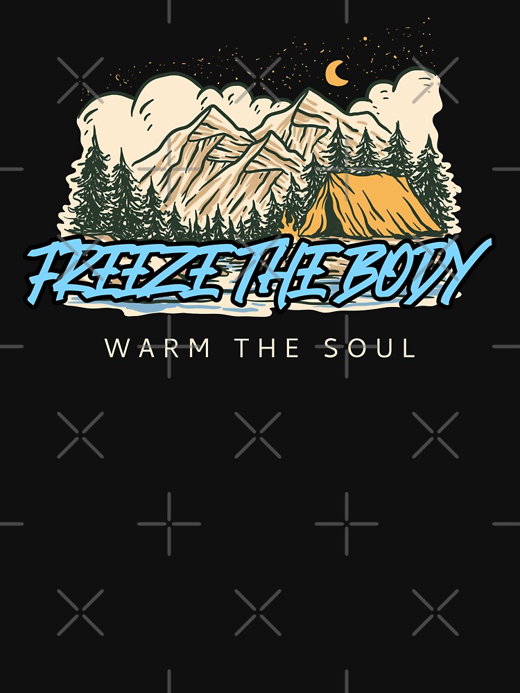 Freeze The Body Warm The Soul – Winter Camping Mountain Adventure Shirt by FusionTeeDesign Hoodie, Sweatshirt (Image 3)