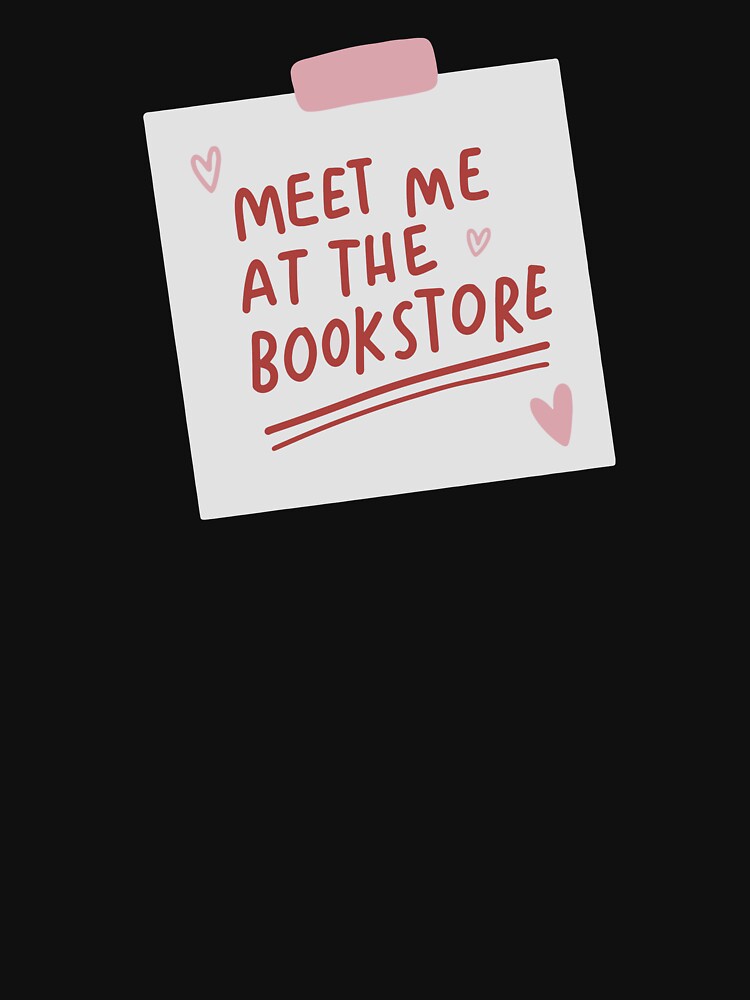 Meet Me At The Bookstore by divasturtle T-Shirts, Hoodie, Sweatshirt | BlankRebels.com (Image 3)