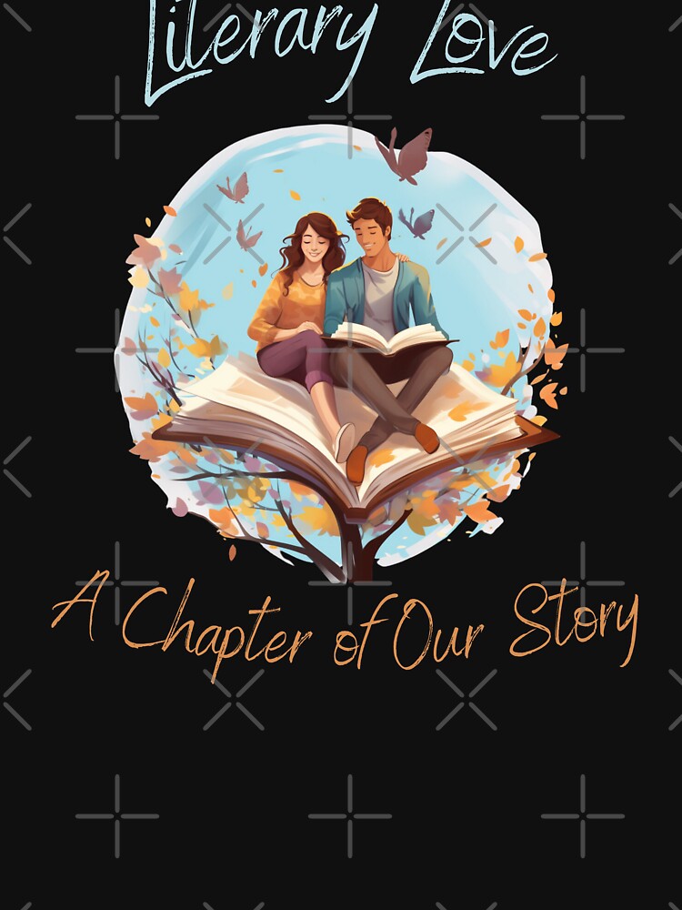 Literary love a chapter of our story by Mateusz Majcherek T-Shirts, Hoodie, Sweatshirt | BlankRebels.com (Image 3)