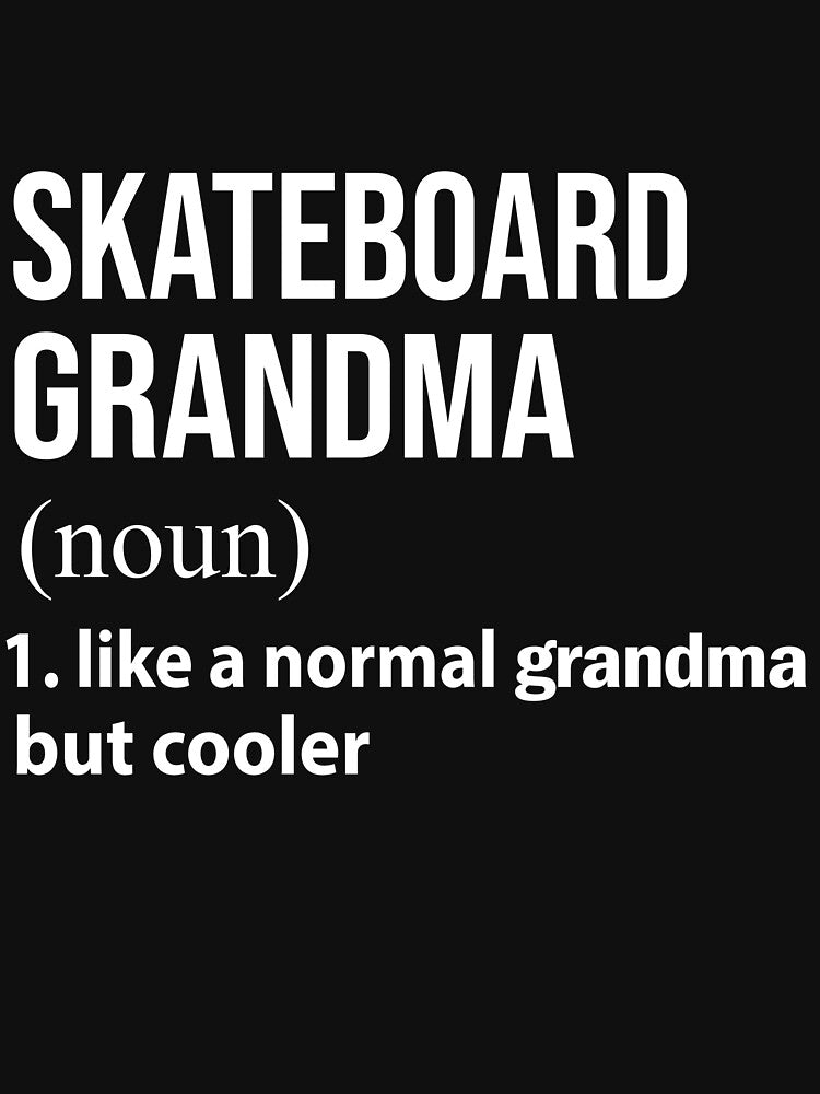 Skateboard grandma like a normal grandma but cooler by Grossjuly T-Shirts, Hoodie, Sweatshirt | BlankRebels.com (Image 3)